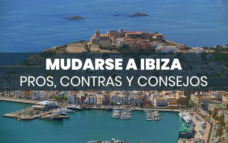 Mudarse a Ibiza: pros, contras y consejos prácticos - SeeMallorca.com