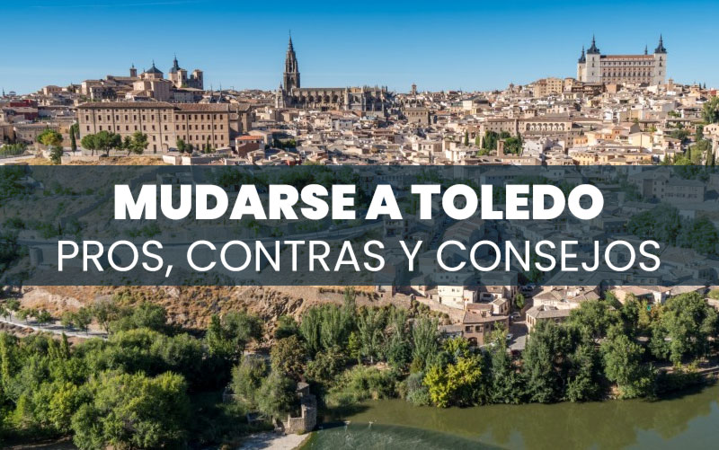 Mudarse a Toledo: pros, contras y consejos prácticos