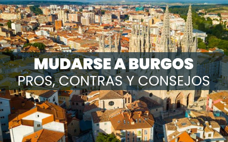 Mudarse a Burgos: pros, contras y consejos prácticos