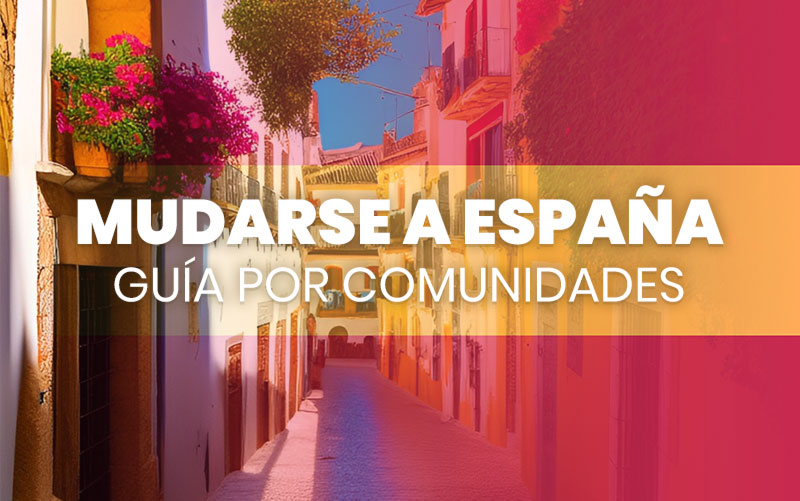 Mudarse a España: Guía por Comunidades