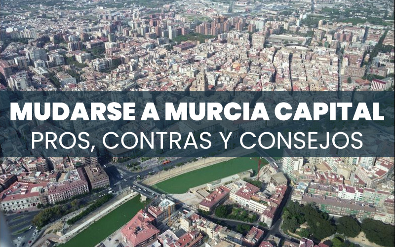 Mudarse a Murcia capital: pros, contras y consejos prácticos - Archivo general Región de Murcia